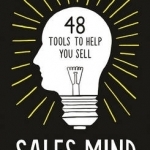 Sales Mind: 48 Tools to Help You Sell