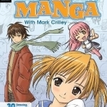 Mastering Manga with Mark Crilley: 30 Drawing Lessons from the Creator of Akiko