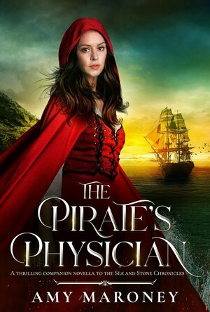 The Pirate&#039;s Physician (A Thrilling Companion Novella to the Sea and Stone Chronicles)