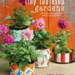 Tiny Tabletop Gardens: 35 Projects for Super-Small Spaces-Outdoors and in