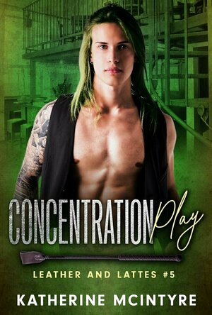 Concentration Play (Leather and Lattes #5)