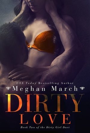 Dirty Love (Dirty Girl Duet, #2) 