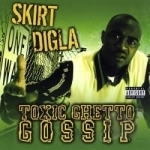 Toxic Ghetto Gossip by Skirt Digla