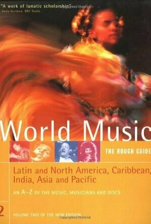 The Rough Guide to World Music: Latin and North America, Caribbean, India, Asia, and Pacific: An A-Z of the Music, Music