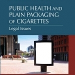 Public Health and Plain Packaging of Cigarettes: Legal Issues