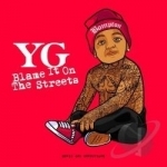 Blame It on the Streets by YG