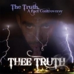 Truth A Fact Controversy by Thee Truth