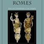 Two Romes: Rome and Constantinople in Late Antiquity