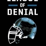 League of Denial: The NFL, Concussions, and the Battle for Truth