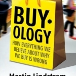 Buyology: How Everything We Believe About Why We Buy is Wrong