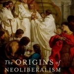 The Origins of Neoliberalism: Modeling the Economy from Jesus to Foucault