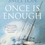 Once is Enough