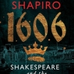 1606: Shakespeare and the Year of Lear