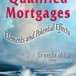 Qualified Mortgages: Elements &amp; Potential Effects
