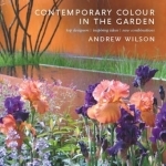 Contemporary Colour in the Garden: Top Designers, Inspiring Ideas, New Combinations