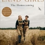 Land Girls: From the Creator of the Award-Winning BBC1 Period Drama
