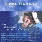 Strongest Whisper by Ezra Barany