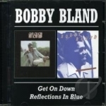Get on Down With Bobby Bland/Reflections in Blue by Bobby &quot;Blue&quot; Bland