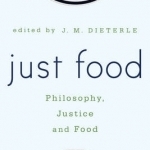 Just Food: Philosophy, Justice and Food