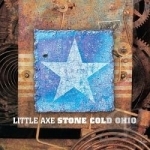 Stone Cold Ohio by Little Axe