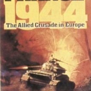 France 1944: The Allied Crusade in Europe