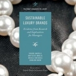 Sustainable Luxury Brands: Evidence from Research and Implications for Managers