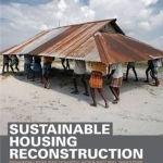 Sustainable Housing Reconstruction: Designing Resilient Housing After Natural Disasters