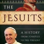 The Jesuits: A History from Ignatius to the Present