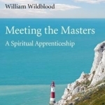 Meeting the Masters: A Spiritual Apprenticeship