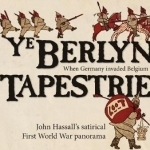 Ye Berlyn Tapestrie: John Hassall&#039;s Satirical First World War Panorama