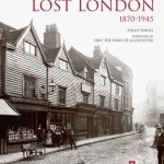 Lost London 1870-1945