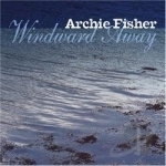 Windward Away by Archie Fisher