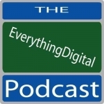 EverythingDigital Podcast