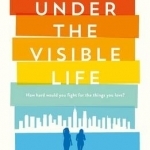 Under the Visible Life