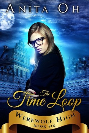 The Time Loop (Werewolf High book 6)