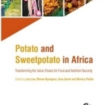 Potato and Sweetpotato in Africa: Transforming the Value Chains for Food and Nutrition Security