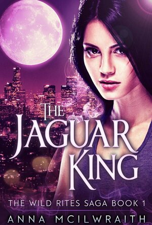 The Jaguar King (The Wild Rites Saga #1)