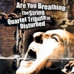 Are You Breathing: The String Quartet Tribute to Disturbed by Vitamin String Quartet