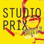 Studio Prix: University of Applied Arts Vienna 1990-2011