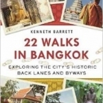 22 Walks in Bangkok: Exploring the City&#039;s Historic Back Lanes and Byways