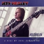 Holding On: A Heal My Soul Companion by Jeff Healey