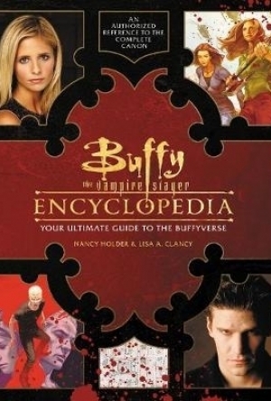 Buffy the Vampire Slayer Encyclopedia: The Ultimate Guide to the Buffyverse