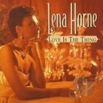 Love Is the Thing by Lena Horne