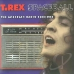 Spaceball: The American Radio Sessions by T Rex