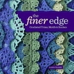 The Finer Edge: Crocheted Trims, Motifs, and Borders