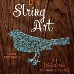 DIY String Art: 24 Designs to Create and Hang