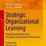 Strategic Organizational Learning: Using System Dynamics for Innovation and Sustained Performance: 2016