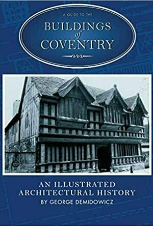 A Guide to the Buildings of Coventry: An Illustrated Architectural History