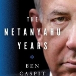 The Netanyahu Years