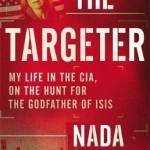 The Targeter: My Life in the CIA, on the Hunt for the Godfather of Isis